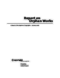 Report on Orphan Works A Report of the Register of Copyrights · January 2006 w Library of Congress