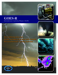 GOES-R  Geostationary Lightning Mapper (GLM) Total lightning detection. Earlier warning of ground strike hazards.