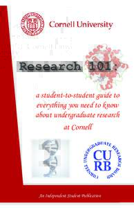 Research 101: a student-to-student guide to everything you need to know about undergraduate research at Cornell