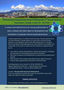 International Young Governance Professionals 3rd Annual Summit Vancouver, Canada ● June[removed], 2015 A unique international event for young professionals to learn, network and share ideas on development and innovation