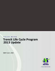 V a l l e y  M e t r o Transit Life Cycle Program 2013 Update