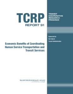 TCRP Report 91 – Economic Benefits of Coordinating Human Service Transportation and Transit Services