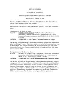 CITY OF NEWTON IN BOARD OF ALDERMEN PROGRAMS AND SERVICES COMMITTEE REPORT WEDNESDAY, APRIL 23, 2008 Present: Ald. Johnson (Chairman), Freedman (Vice Chairman), Hess-Mahan, Baker, Merrill, Parker, Brandel; Absent: Ald. S