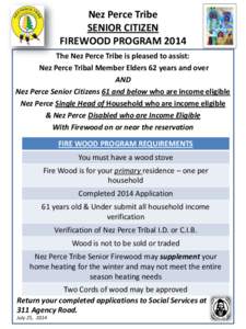 Nez Perce Tribe SENIOR CITIZEN FIREWOOD PROGRAM 2014 The Nez Perce Tribe is pleased to assist: Nez Perce Tribal Member Elders 62 years and over AND