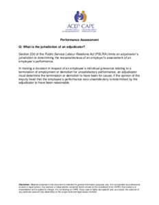 Performance Assessment Q: What is the jurisdiction of an adjudicator? Section 230 of the Public Service Labour Relations Act (PSLRA) limits an adjudicator’s jurisdiction to determining the reasonableness of an employer