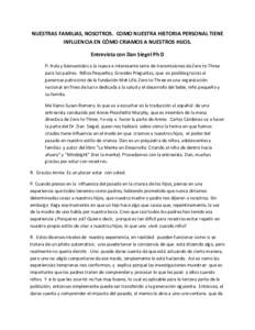 NUESTRAS FAMILIAS, NOSOTROS. COMO NUESTRA HISTORIA PERSONAL TIENE INFLUENCIA EN CÓMO CRIAMOS A NUESTROS HIJOS. Entrevista con Dan Siegel Ph D P: Hola y bienvenidos a la nueva e interesante serie de transmisiones de Zero