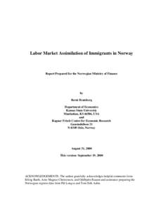 Labor Market Assimilation of Immigrants in Norway  Report Prepared for the Norwegian Ministry of Finance by Bernt Bratsberg