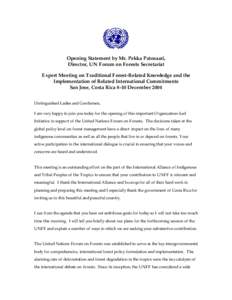 Opening Statement by Mr. Pekka Patosaari, Director, UN Forum on Forests Secretariat Expert Meeting on Traditional Forest-Related Knowledge and the Implementation of Related International Commitments San Jose, Costa Rica 