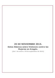 25 DE NOVIEMBREDatos Básicos sobre Violencia contra las Mujeres en Aragón. (Del 1 de enero a 30 de septiembre de 2015)  ÍNDICE