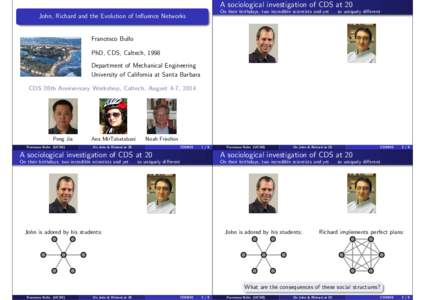 A sociological investigation of CDS at 20 On their birthdays, two incredible scientists and yet[removed]so uniquely different John, Richard and the Evolution of Influence Networks Francesco Bullo PhD, CDS, Caltech, 1998