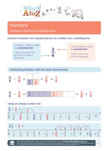 Fractions common fractions / subtraction Common fractions are represented by one number over a dividing line. The bottom number is called the DENOMINATOR