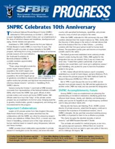 PROGRESS FALL 2009 SNPRC Celebrates 10th Anniversary T he Southwest National Primate Research Center (SNPRC)