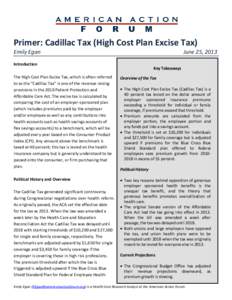 Primer: Cadillac Tax (High Cost Plan Excise Tax) Emily Egan June 25, 2013  Introduction