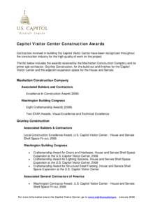 Capitol Visitor Center Construction Awards Contractors involved in building the Capitol Visitor Center have been recognized throughout the construction industry for the high quality of work on the project. The list below