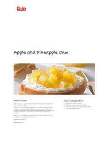 Apple and Pineapple Jam  How it is done Peel and finely chop apples and weigh out 500 g. Peel pineapple, remove stalk, chop finely and weigh out 500 g. Put fruit in a saucepan. Mix sugar with Gelfix Super, then stir into