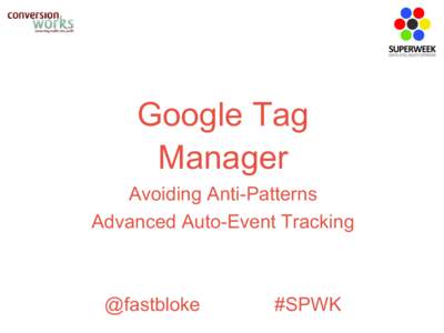 Google Tag Manager Avoiding Anti-Patterns Advanced Auto-Event Tracking  @fastbloke