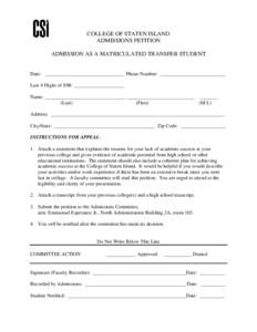 COLLEGE OF STATEN ISLAND ADMISSIONS PETITION ADMISSION AS A MATRICULATED TRANSFER STUDENT Date: _______________________________ Phone Number: __________________________ Last 4 Digits of SS#: ____________________