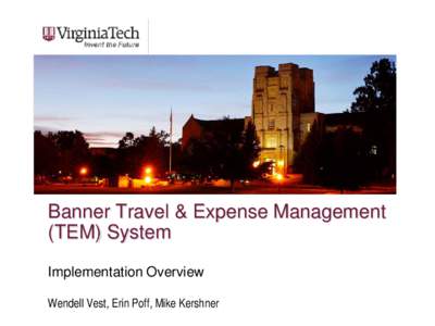 Banner Travel & Expense Management (TEM) System Implementation Overview Wendell Vest, Erin Poff, Mike Kershner  Agenda