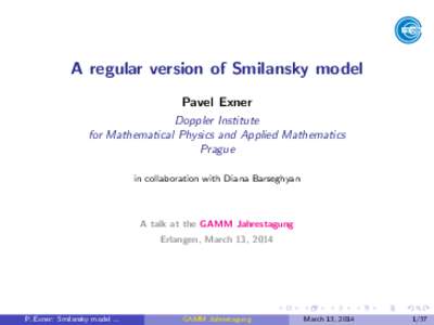 A regular version of Smilansky model Pavel Exner Doppler Institute for Mathematical Physics and Applied Mathematics Prague in collaboration with Diana Barseghyan