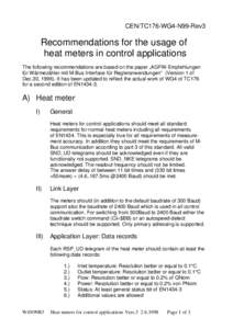 CEN/TC176-WG4-N99-Rev3  Recommendations for the usage of heat meters in control applications The following recommendations are based on the paper „AGFW-Empfehlungen für Wärmezähler mit M-Bus Interface für Regleranw