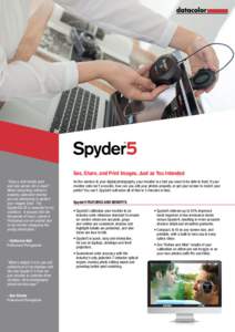 Spyder5 ® Spyder5  See, Share, and Print Images,