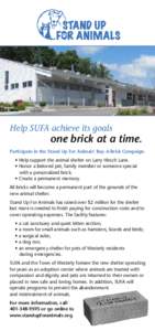 Help SUFA achieve its goals  one brick at a time. Participate in the Stand Up For Animals’ Buy-A-Brick Campaign. • Help support the animal shelter on Larry Hirsch Lane.