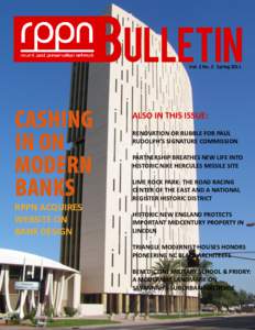 Vol. 2 No. 2 SpringALSO IN THIS ISSUE: RENOVATION OR RUBBLE FOR PAUL RUDOLPH’S SIGNATURE COMMISSION PARTNERSHIP BREATHES NEW LIFE INTO