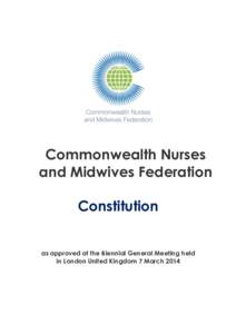 Commonwealth Nurses and Midwives Federation Constitution as approved at the Biennial General Meeting held in London United Kingdom 7 March 2014