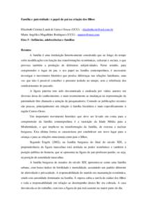 A família é uma estrutura social desenvolvida historicamente e que ao longo do tempo vem sofrendo modificações de acordo com questões sócio-econômico, culturais e emocionais