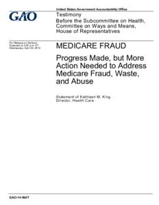 GAO-14-560T, MEDICARE FRAUD: Progress Made, but More Action Needed to Address Medicare Fraud, Waste, and Abuse
