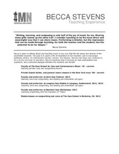 BECCA STEVENS Teaching Experience “Writing, learning, and composing is only half of the joy of music for me. Sharing these gifts makes up the other half. I consider teaching to be the most direct and meaningful way tha