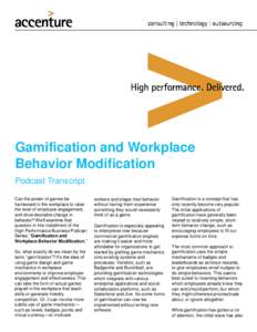 Gamification and Workplace Behavior Modification Podcast Transcript Can the power of games be harnessed in the workplace to raise the level of employee engagement,