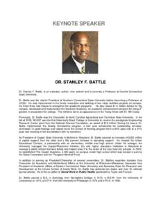 KEYNOTE SPEAKER  DR. STANLEY F. BATTLE Dr. Stanley F. Battle, is an educator, author, civic activist and is currently a Professor at Central Connecticut State University. Dr. Battle was the Interim President at Southern 