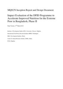 MQSUN Inception Report and Design Document  Impact Evaluation of the DFID Programme to Accelerate Improved Nutrition for the Extreme Poor in Bangladesh, Phase II Final Version, 17th March 2014