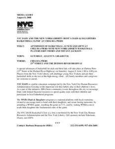 MEDIA ALERT August 8, 2008 NYC DADS AND THE NEW YORK LIBERTY HOST A DADS & DAUGHTERS BASKETBELL CLINIC AT CHELSEA PIERS WHAT: