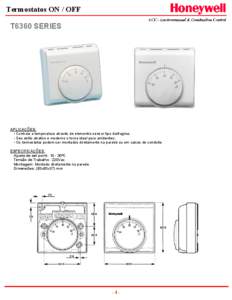 Termostatos ON / OFF T6360 SERIES APLICAÇÕES: • Controla a temperatura através de elementro sensor tipo diafragma; • Seu estilo atrativo e moderno o torna ideal para ambientes;