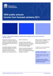 NSW public schools Income from licensed canteens 2011 In 2011, 355 schools chose to license their canteens with a total income of $4.702 million*. The decision about how a school