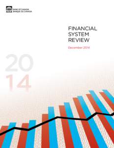 FINANCIAL SYSTEM REVIEW December 2014  The Financial System Review is available on the Bank of Canada’s website at bankofcanada.ca.