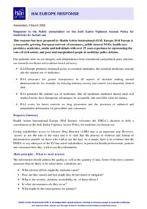 HAI EUROPE RESPONSE Amsterdam, 2 March 2009 Response to the Public consultation on the draft Eudra Vigilance Access Policy for medicines for human use  This response has been prepared by Health Action International (HAI)