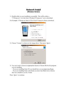 Network Install (Windows Version) 1) Double-click on your installation executable. This will be either a “V?Setup.exe” or in the form “(Product)V?setup.exe” as in a download. For Example: V7Setup.exe from a CD or