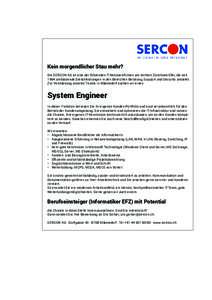 Kein morgendlicher Stau mehr? Die SERCON AG ist eine der führenden IT-Netzwerkfirmen am rechten Zürichsee-Ufer, die seit 1994 umfassende Dienstleistungen in den Bereichen Beratung, Support und Security anbietet. Zur Ve