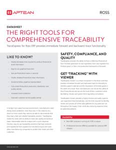 DATASHEET  The Right Tools for Comprehensive Traceability TraceExpress for Ross ERP provides immediate forward and backward trace functionality