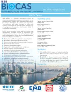 Oct | Shanghai, China  Call for Papers IEEE BioCAS is a premier international forum for researchers and engineers to present their state-of-the-art multidisciplinary research and development activities at