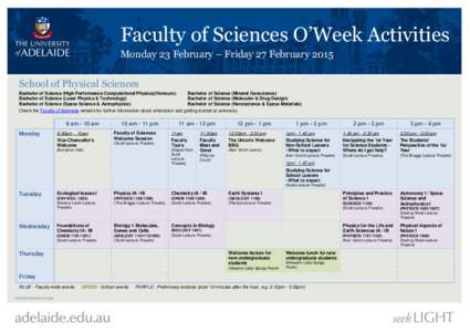 Faculty of Sciences O’Week Activities Monday 23 February – Friday 27 February 2015 School of Physical Sciences Bachelor of Science (High Performance Computational Physics)(Honours) Bachelor of Science (Laser Physics 
