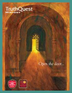 Open the door...  Kids are right!  To memorize the deeds and dates of dead people is the backwards, human-oriented history we learned. God is Creator.  Past, Present, and Future.  So, history should open the door 