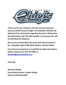 Thank you for your interest in the first annual Interactive Syracuse Chiefs Camp Out Night. The attached materials will detail all of the information regarding the event. Please share
