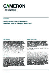 FIX Case Study  LARGE AUSTRALIAN INVESTMENT BANK MIGRATING FROM AN IN-HOUSE FIX SOLUTION  Client Background