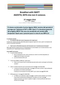 Breakfast with SWIFT AGOSTO, SEPA mia non ti conosco. 27 maggio 2014 Ufficio SWIFT, Milano Corso G. Matteotti 10, Milano (fermata MM San Babila)