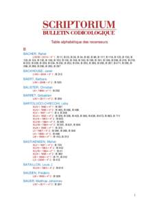 Table alphabétique des recenseurs B BACHER, Rahel LXVIII • 2014 • n° 1 : B 11, B 23, B 36, B 54, B 62, B 96, B 117, B 118, B 123, B 130, B 133, B 134, B 135, B 136, B 152, B 155, B 158, B 160, B 190, B 191, B 196, 