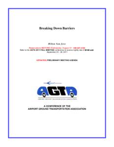 Breaking Down Barriers  Hilton San Jose Reservations BEFORE Wednesday, August 31: Refer to the AGTA 2011 FALL MEETING conference to receive nightly rate of $149 s/d September, 2011